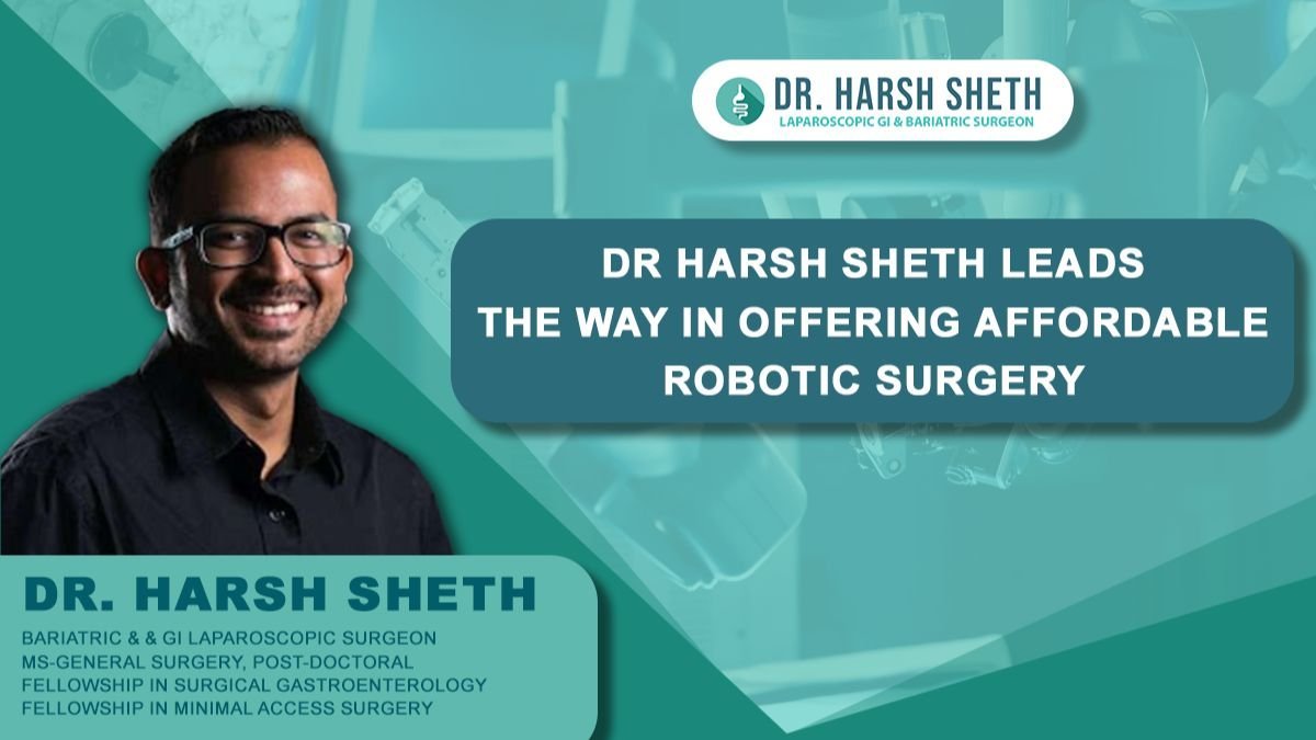 Dr Harsh Sheth leads the way in offering Affordable Robotic Surgery Revolutionizes Healthcare at CMJ Hospital, Mumbai